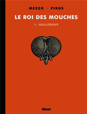 Couverture du livre « Le roi des mouches Tome 1 : Hallorave » de Mezzo et Michel Pirus aux éditions Glenat