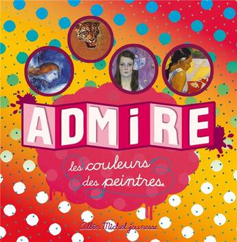 Couverture du livre « Admire les couleurs des peintres » de Caroline Desnoettes aux éditions Albin Michel