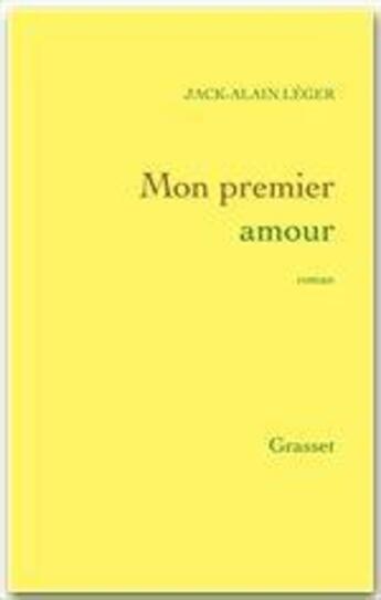 Couverture du livre « Mon premier amour » de Leger-J.A aux éditions Grasset