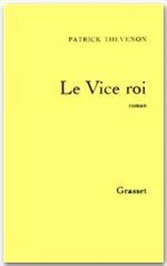 Couverture du livre « Le vice roi » de Patrick Thevenon aux éditions Grasset