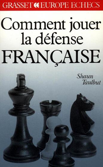 Couverture du livre « Comment jouer la défense française » de Shaun Taulbut aux éditions Grasset Et Fasquelle