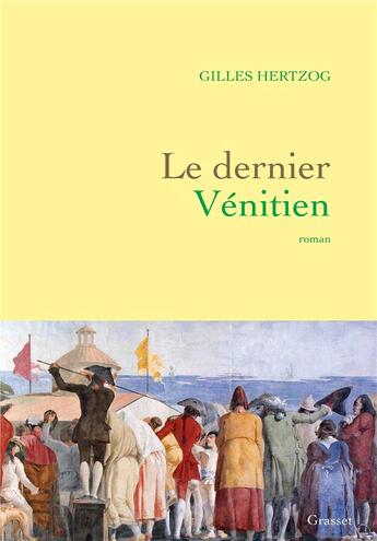 Couverture du livre « Le dernier vénitien » de Gilles Hertzog aux éditions Grasset