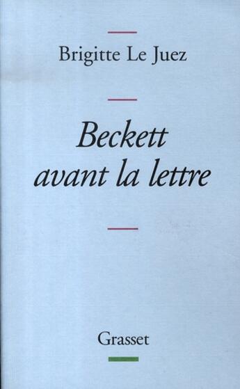 Couverture du livre « Beckett avant la lettre » de Le Juez-B aux éditions Grasset