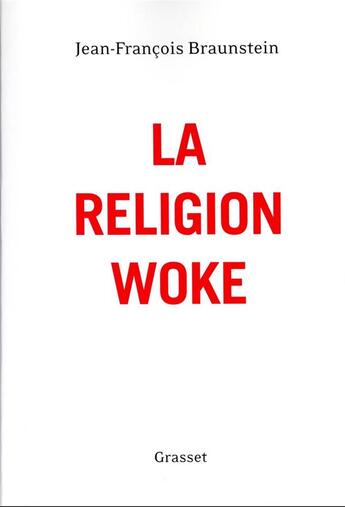 Couverture du livre « La religion woke » de Jean-Francois Braunstein aux éditions Grasset