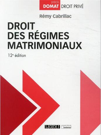 Couverture du livre « Droit des régimes matrimoniaux (12e édition) » de Remy Cabrillac aux éditions Lgdj