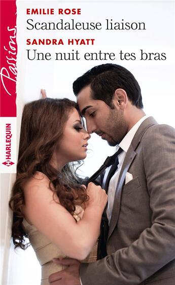 Couverture du livre « Scandaleuse liaison - une nuit entre tes bras » de Rose/Hyatt aux éditions Harlequin