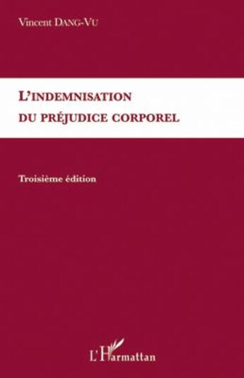 Couverture du livre « Indemnisation du préjudice corporel (3e édition) » de Vincent Gang Vu aux éditions L'harmattan