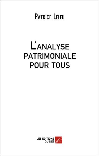 Couverture du livre « L'analyse patrimoniale pour tous » de Patrice Leleu aux éditions Editions Du Net