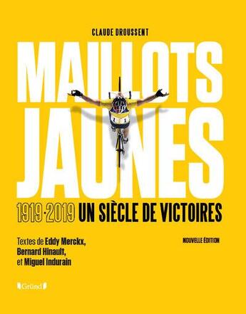 Couverture du livre « Les maillots jaunes du tour de France » de Claude Droussent et Nicolas Marcais aux éditions Grund