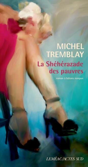 Couverture du livre « La Shéhérazade des pauvres » de Michel Tremblay aux éditions Actes Sud