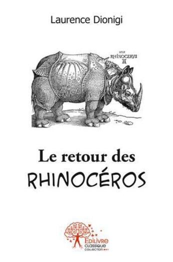 Couverture du livre « Le retour des rhinoceros » de Laurence Dionigi aux éditions Edilivre