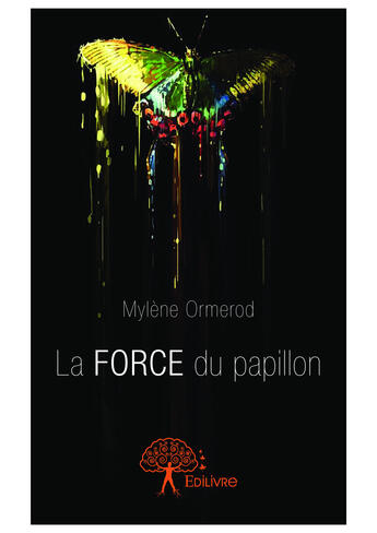 Couverture du livre « La force du papillon » de Ormerod Mylene aux éditions Editions Edilivre