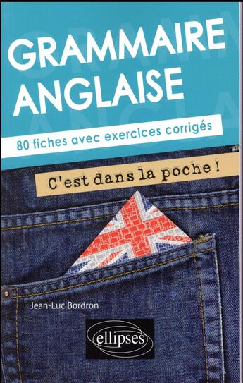 Couverture du livre « Grammaire anglaise ; c'est dans la poche ! 80 fiches avec exercices corrigés » de Jean-Luc Bordron aux éditions Ellipses Marketing