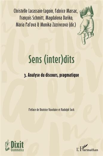 Couverture du livre « Sens (inter)dits t.3 : analyse du discours, pragmatique » de Fabrice Marsac et Maria Pal'Ova et Christelle Lacassain-Lagoin et Magdalena Danko et Monika Zazrivcova aux éditions L'harmattan