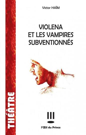 Couverture du livre « Violena et les vampires subventionnés » de Victor Haim aux éditions L'oeil Du Prince