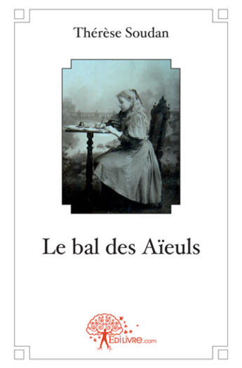 Couverture du livre « Le bal des aïeuls » de Therese Soudan aux éditions Edilivre