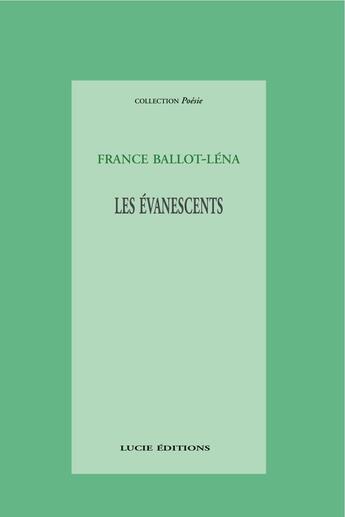 Couverture du livre « Les évanescents » de France Ballot-Lena aux éditions Lucie