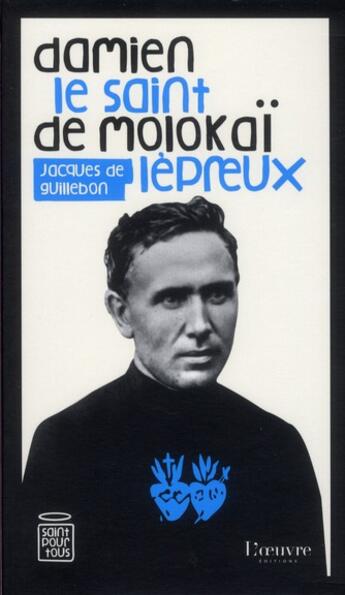 Couverture du livre « Damien de Molokaï ; le saint lépreux » de Jacques De Guillebon aux éditions L'oeuvre