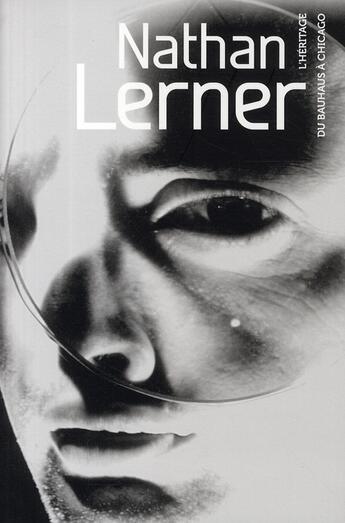 Couverture du livre « Nathan Lerner ; l'héritage du Bauhaus à Chicago » de Feuillie/Sigal/ aux éditions Archibooks