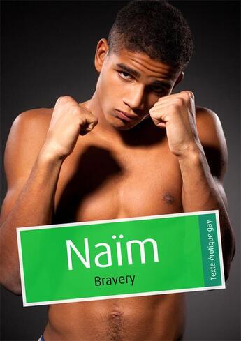 Couverture du livre « Naïm » de Bravery aux éditions Textes Gais