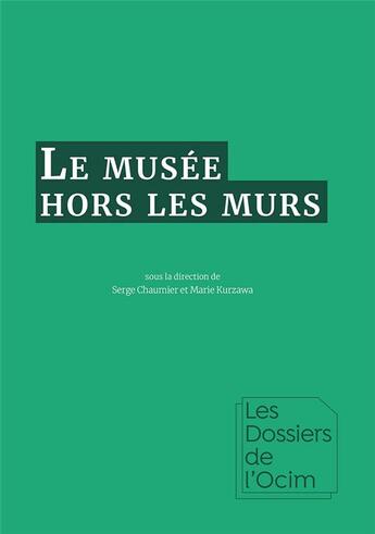 Couverture du livre « Le musée hors les murs » de Serge Chaumier et Marie Kurzawa aux éditions Pu De Dijon