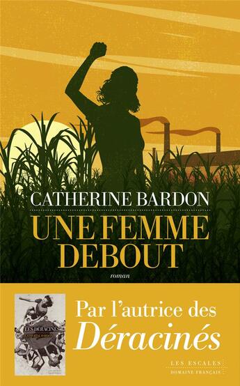 Couverture du livre « Une femme debout » de Catherine Bardon aux éditions Les Escales