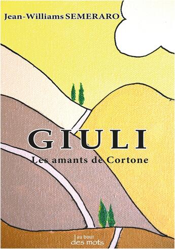 Couverture du livre « GIULI : Les amants de Cortone » de Jean-Williams Semeraro et Philippe Bardet aux éditions Abatos