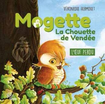 Couverture du livre « Mogette ; la chouette de Vendée ; l'oeuf perdu » de Veronique Hermouet aux éditions Geste
