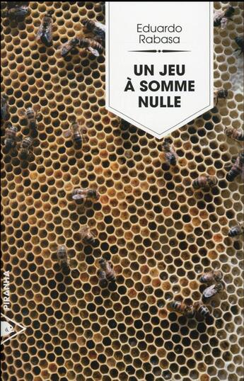 Couverture du livre « Un jeu à somme nulle » de Eduardo Rabasa aux éditions Piranha