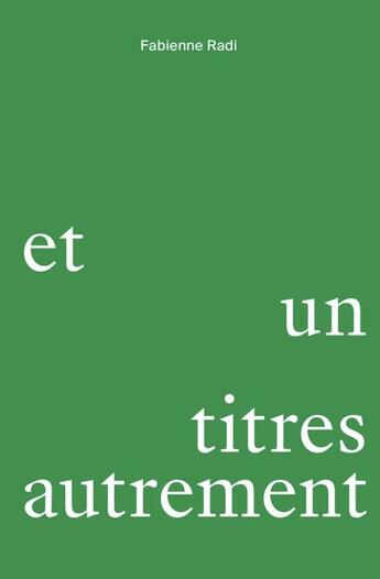 Couverture du livre « Quarante et un titres autrement » de Fabienne Radi aux éditions Lendroit