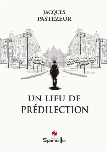 Couverture du livre « Un lieu de prédilection » de Jacques Pastezeur aux éditions Spinelle