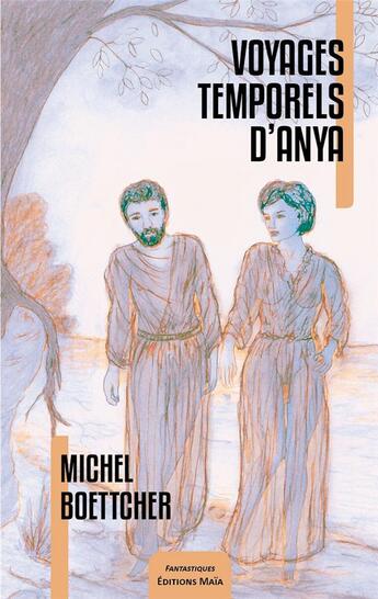 Couverture du livre « Voyages temporels d'anya » de Michel Boettcher aux éditions Editions Maia