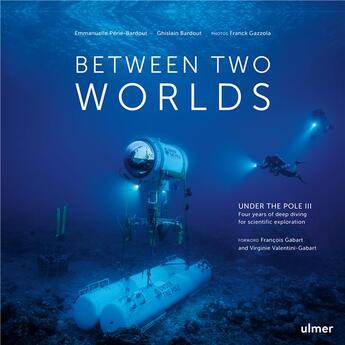 Couverture du livre « Between two worlds : Under The Pole III » de Perie-Bardout/Gabart aux éditions Eugen Ulmer