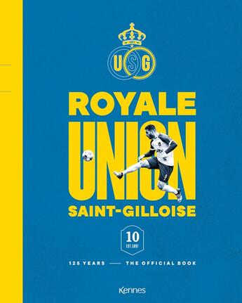 Couverture du livre « Royale Union Saint-Gilloise, 125 years : the official book » de Collectif et Guillaume Balout et Fabrizio Basano et Philippe Dieu aux éditions Les 3 As