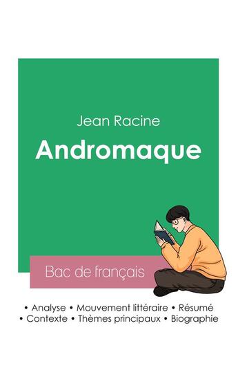 Couverture du livre « Réussir son Bac de français 2023 : Analyse de la pièce Andromaque de Jean Racine » de Racine aux éditions Bac De Francais