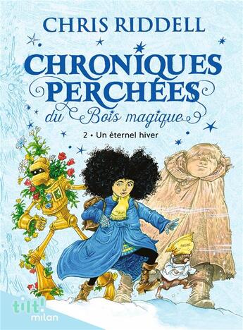 Couverture du livre « Chroniques perchées du bois magique Tome 2 : un éternel hiver » de Chris Riddell aux éditions Milan