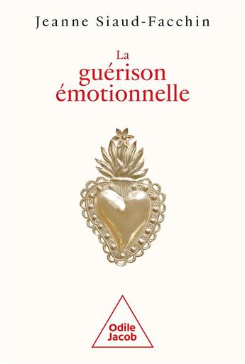 Couverture du livre « La guérison émotionnelle » de Jeanne Siaud-Facchin aux éditions Odile Jacob