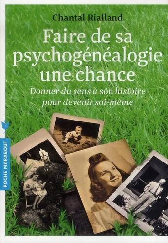 Couverture du livre « Faire de la psychogénéalogie une chance » de Chantal Rialland aux éditions Marabout
