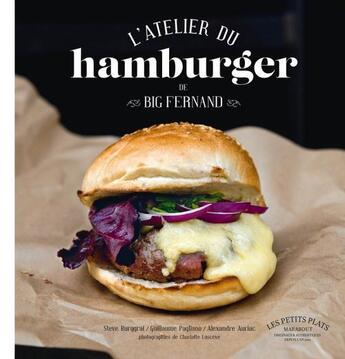 Couverture du livre « L'atelier du Hamburger de Big Fernand » de Steve Burggraf et Alexandre Auriac et Guillaume Pagliano aux éditions Marabout