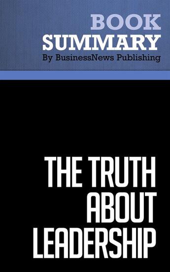 Couverture du livre « Summary : the truth about leadership (review and analysis of Kouzes and Posner's book) » de Businessnews Publish aux éditions Business Book Summaries