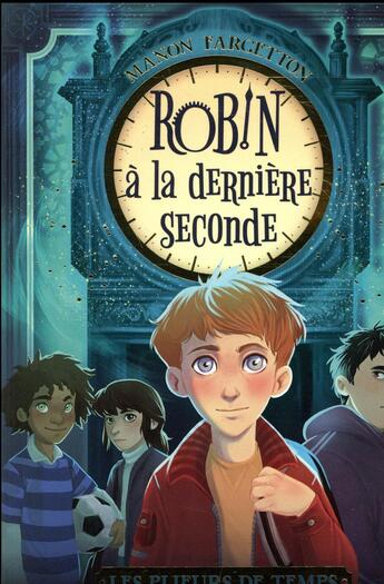 Couverture du livre « Les plieurs de temps Tome 1 : Robin à la derniere seconde » de Manon Fargetton aux éditions Rageot