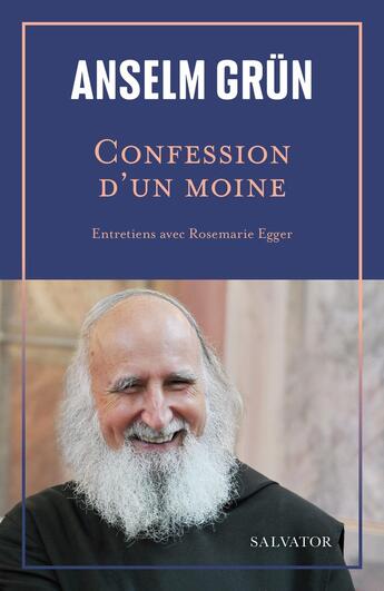 Couverture du livre « Confession d'un moine : Entretiens avec Rosemarie Egger » de Anselm Grun aux éditions Salvator