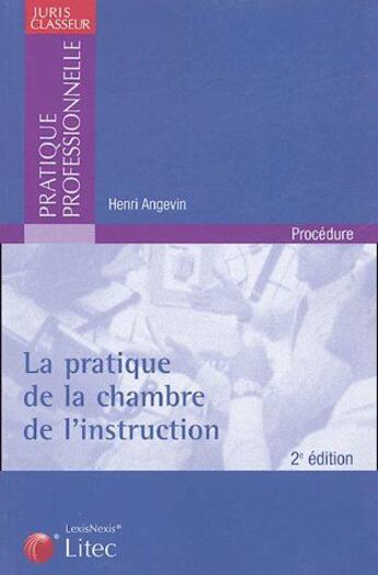 Couverture du livre « Pratique de la chambre d instruction traite-formulaire » de Henri Angevin aux éditions Lexisnexis