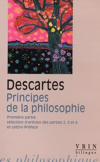 Couverture du livre « Principes de la philosophie Tome 1 ; sélection d'articles des parties 2,3 et 4 et lettre-preface » de Rene Descartes aux éditions Vrin