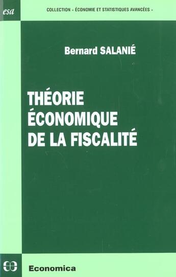 Couverture du livre « THEORIE ECONOMIQUE DE LA FISCALITE » de Salanie/Bernard aux éditions Economica