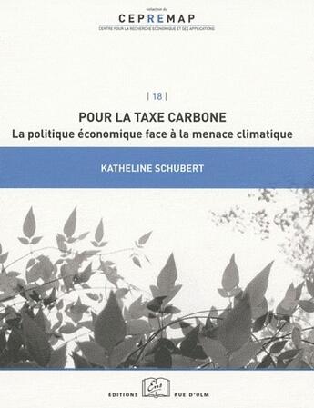 Couverture du livre « Pour la taxe carbone ; la politique économique face à la menace climatique » de Katheline Schubert aux éditions Rue D'ulm