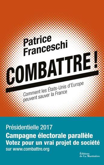 Couverture du livre « Combattre ! comment les Etats-Unis d'Europe peuvent sauver la France » de Patrice Franceschi aux éditions La Martiniere