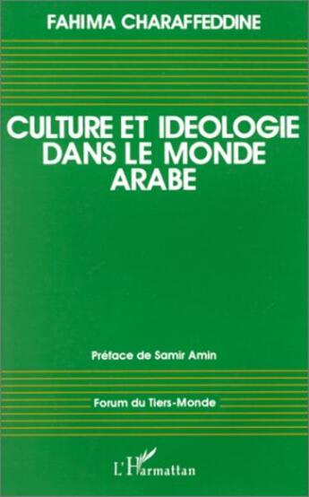 Couverture du livre « Culture et idéologie dans le monde arabe » de Charaffeddine Fahima aux éditions L'harmattan