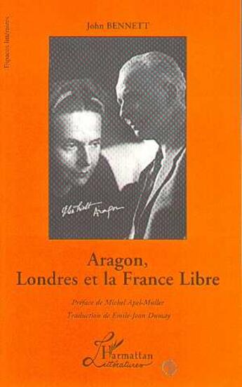 Couverture du livre « Aragon, londres et la france libre » de Benett John aux éditions L'harmattan