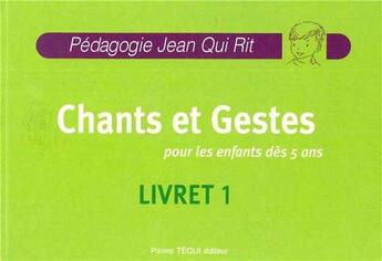 Couverture du livre « Jqr Chants Et Gestes Pour Les Enfants Des 5 Ans + Cd Offert - Livret 1 » de Pedagogie Jean Qui R aux éditions Tequi